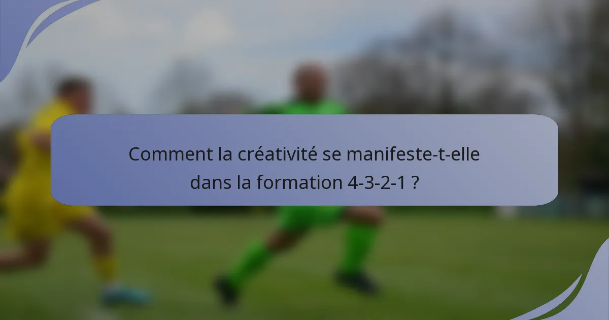 Comment la créativité se manifeste-t-elle dans la formation 4-3-2-1 ?