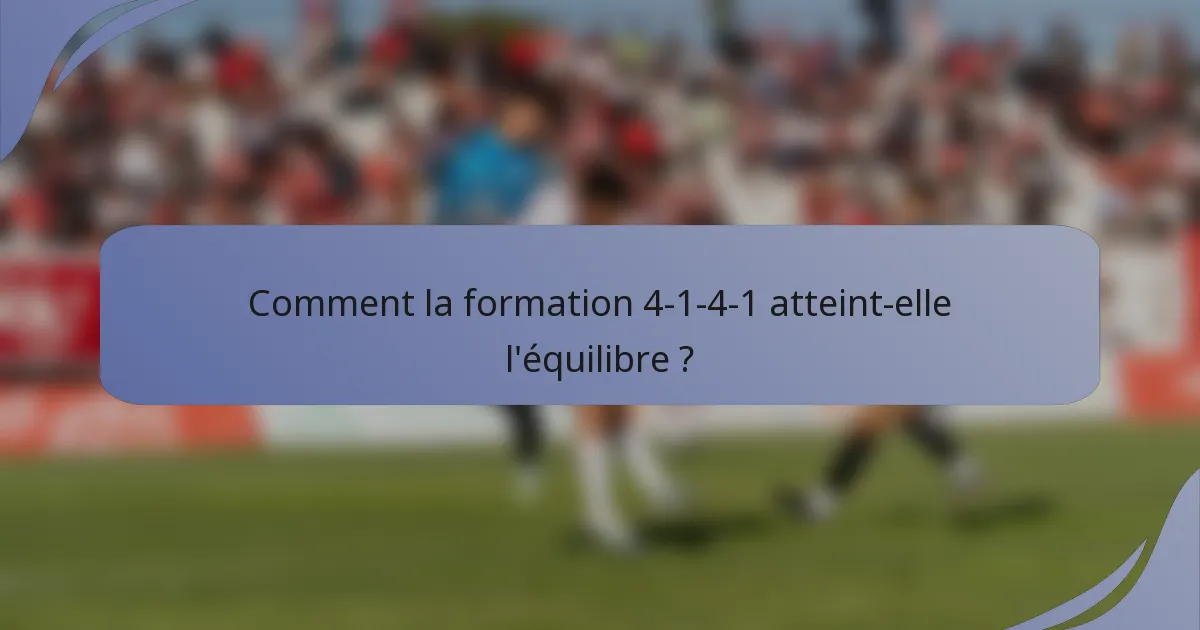 Comment la formation 4-1-4-1 atteint-elle l'équilibre ?