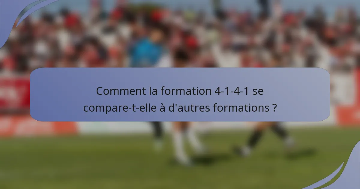 Comment la formation 4-1-4-1 se compare-t-elle à d'autres formations ?