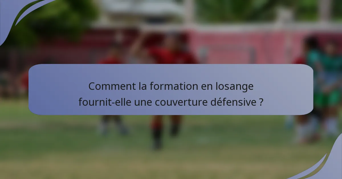 Comment la formation en losange fournit-elle une couverture défensive ?