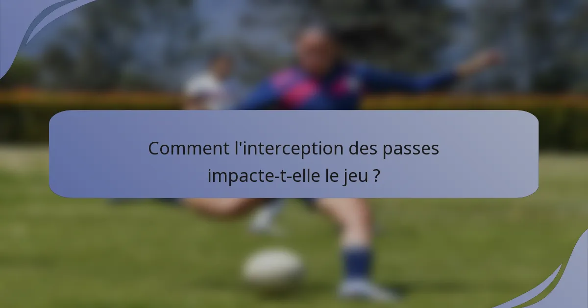 Comment l'interception des passes impacte-t-elle le jeu ?